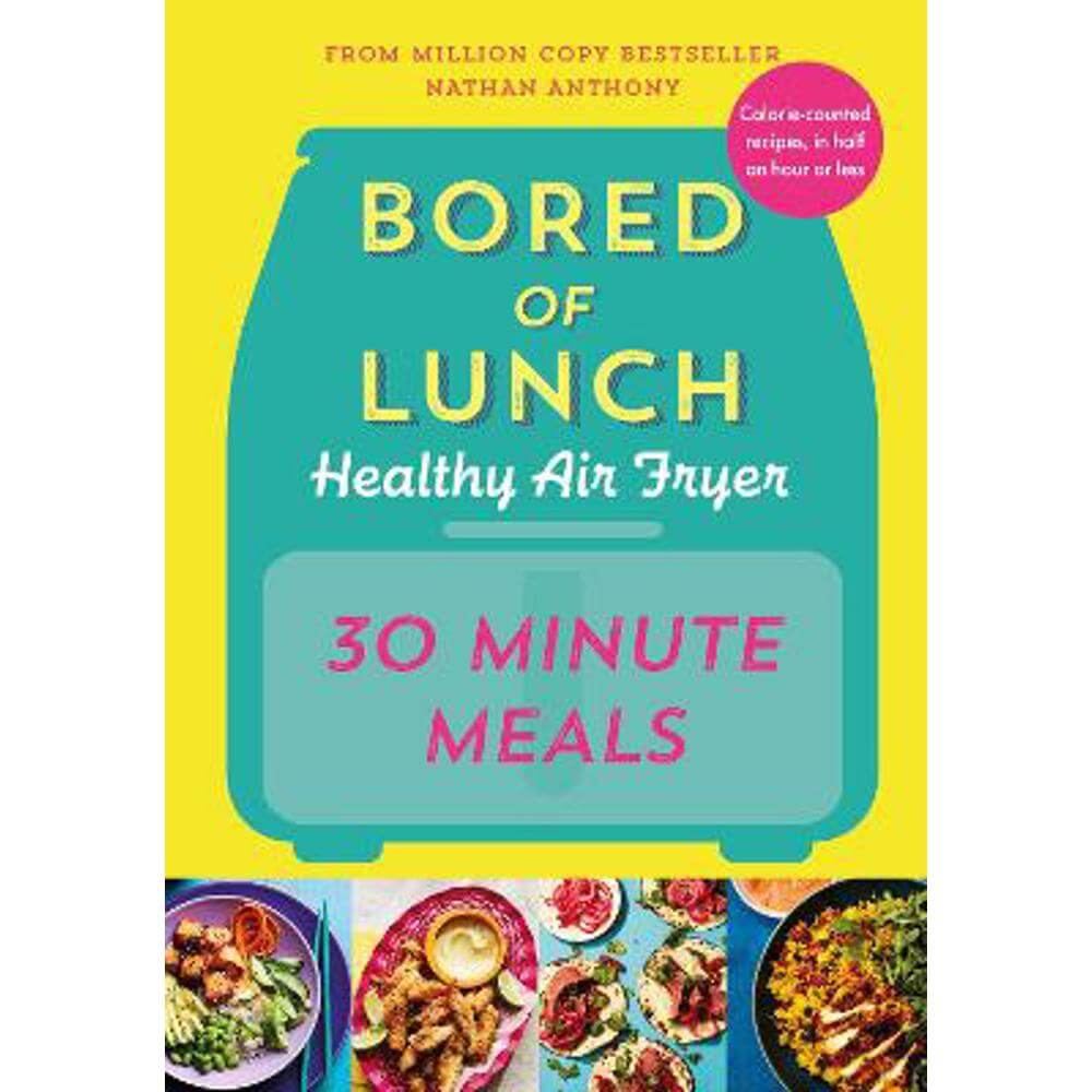 Bored of Lunch Healthy Air Fryer: 30 Minute Meals (Hardback) - Nathan Anthony